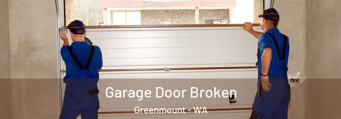 Garage Door Broken Greenmount - WA