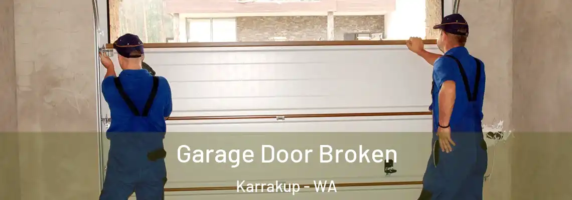 Garage Door Broken Karrakup - WA
