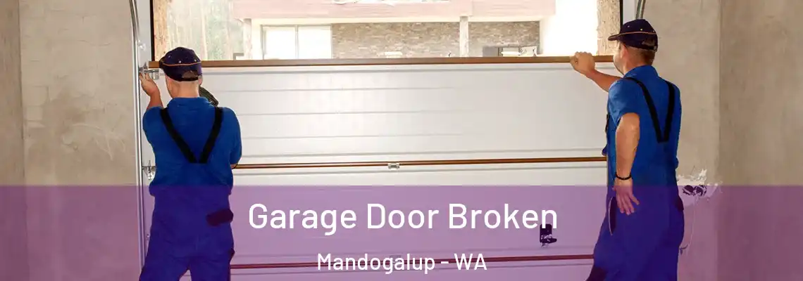 Garage Door Broken Mandogalup - WA
