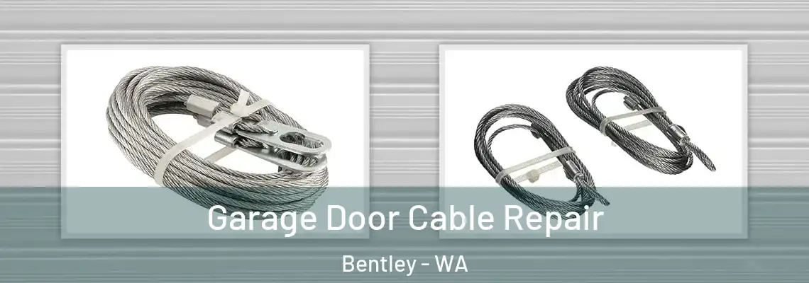 Garage Door Cable Repair Bentley - WA