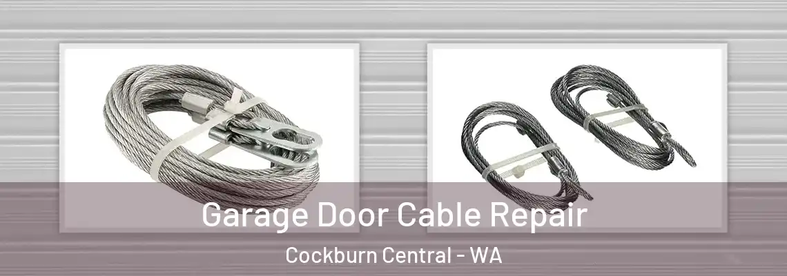 Garage Door Cable Repair Cockburn Central - WA