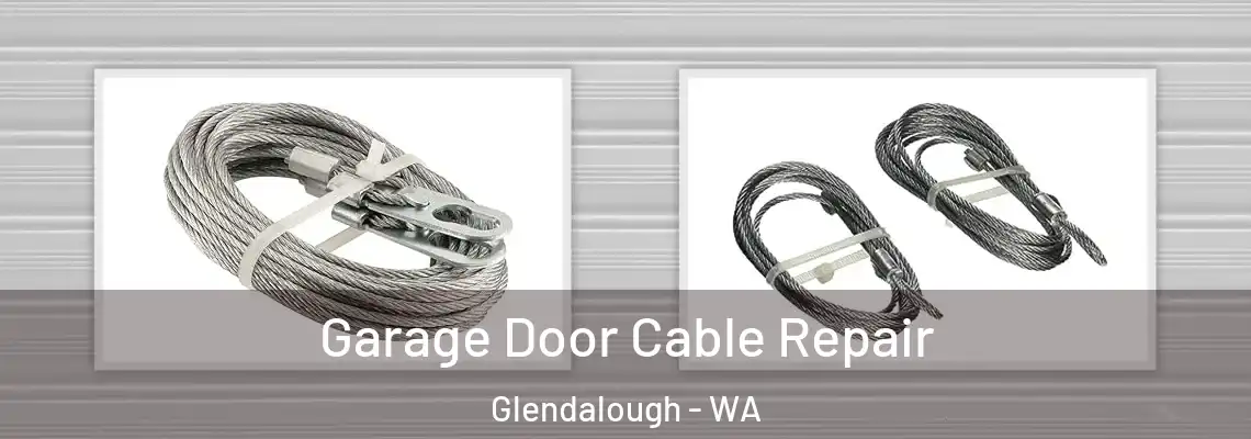 Garage Door Cable Repair Glendalough - WA