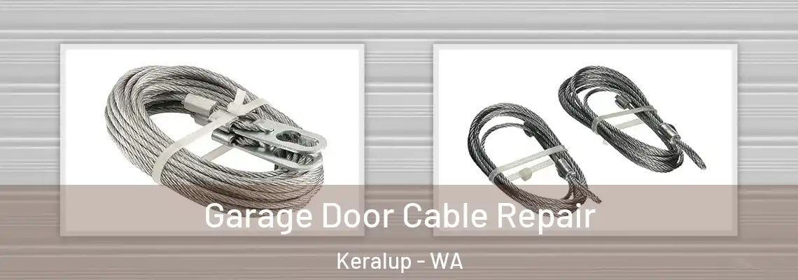 Garage Door Cable Repair Keralup - WA