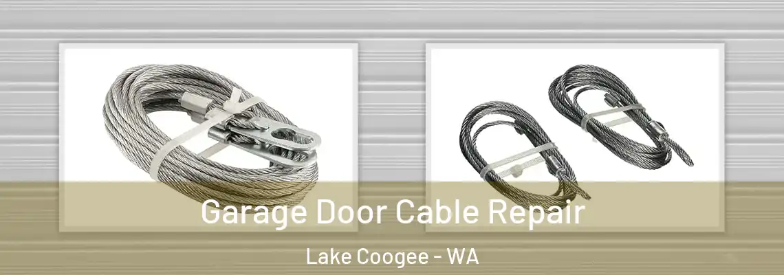  Garage Door Cable Repair Lake Coogee - WA