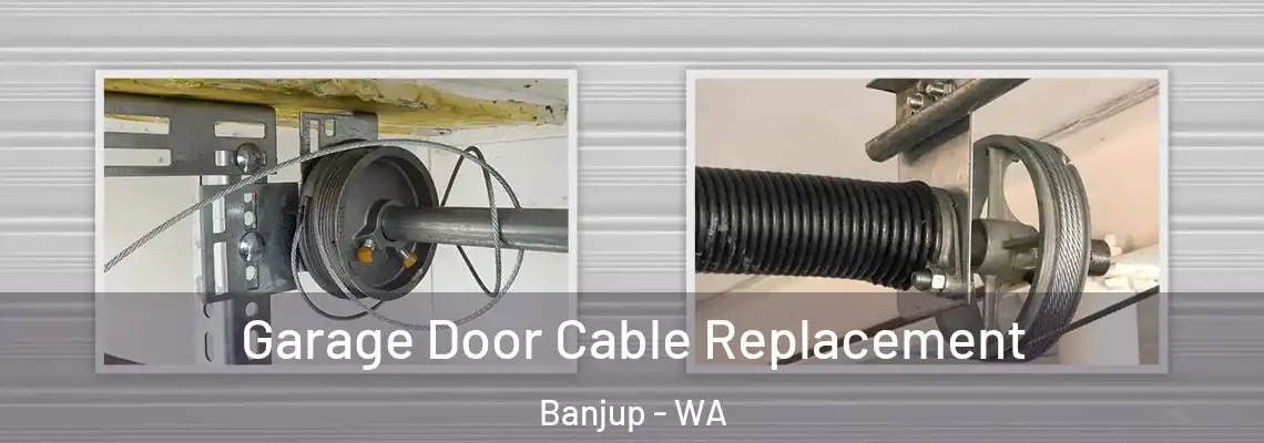 Garage Door Cable Replacement Banjup - WA
