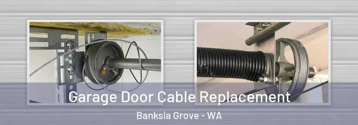 Garage Door Cable Replacement Banksia Grove - WA