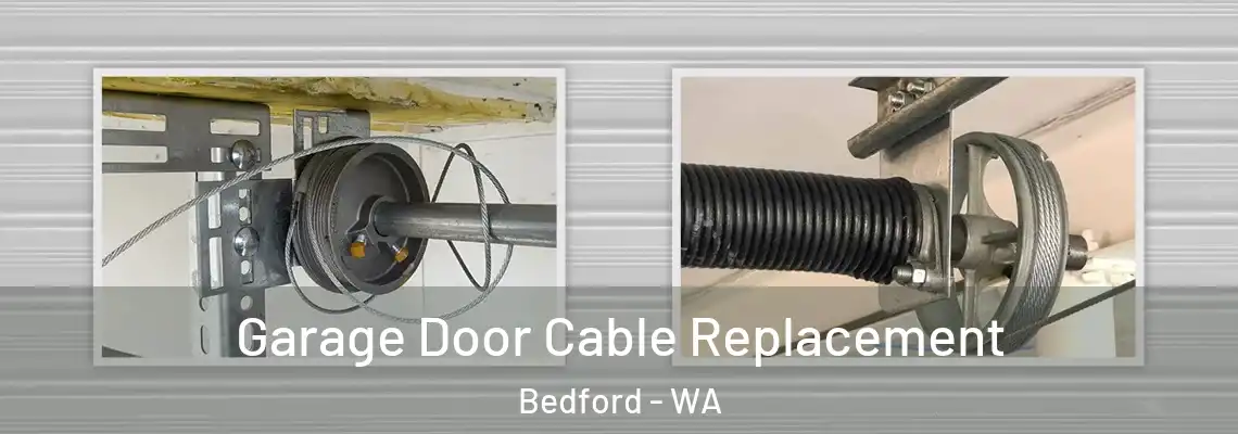 Garage Door Cable Replacement Bedford - WA