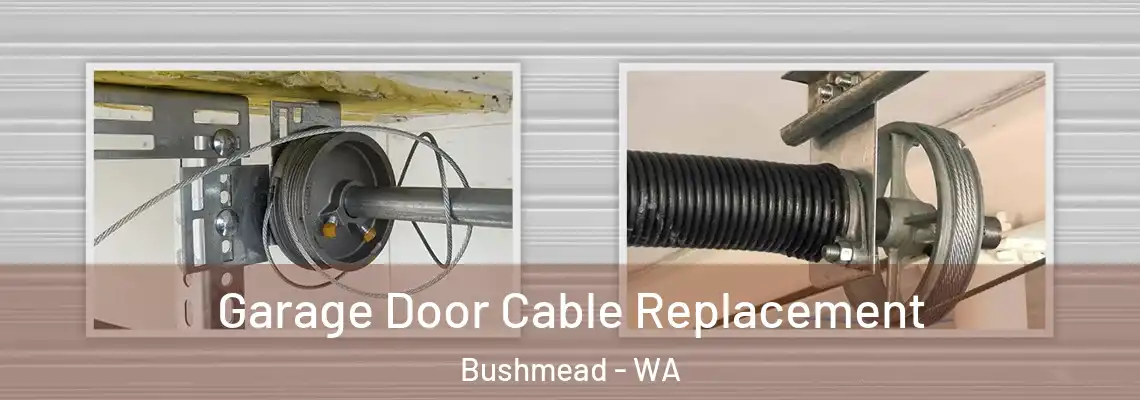 Garage Door Cable Replacement Bushmead - WA