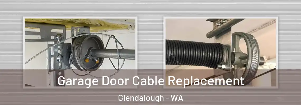 Garage Door Cable Replacement Glendalough - WA