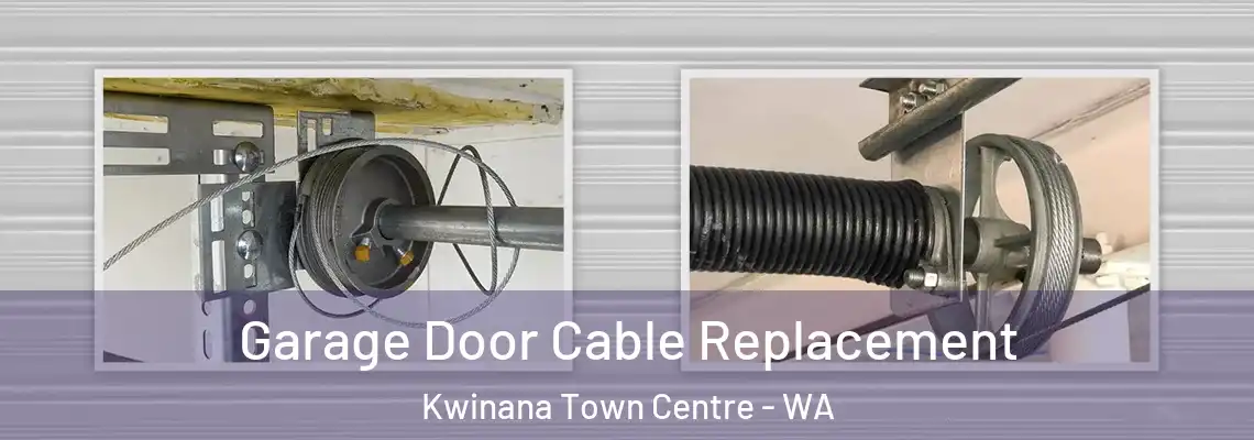 Garage Door Cable Replacement Kwinana Town Centre - WA