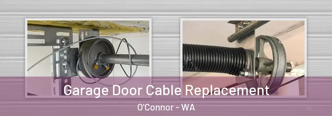 Garage Door Cable Replacement O'Connor - WA