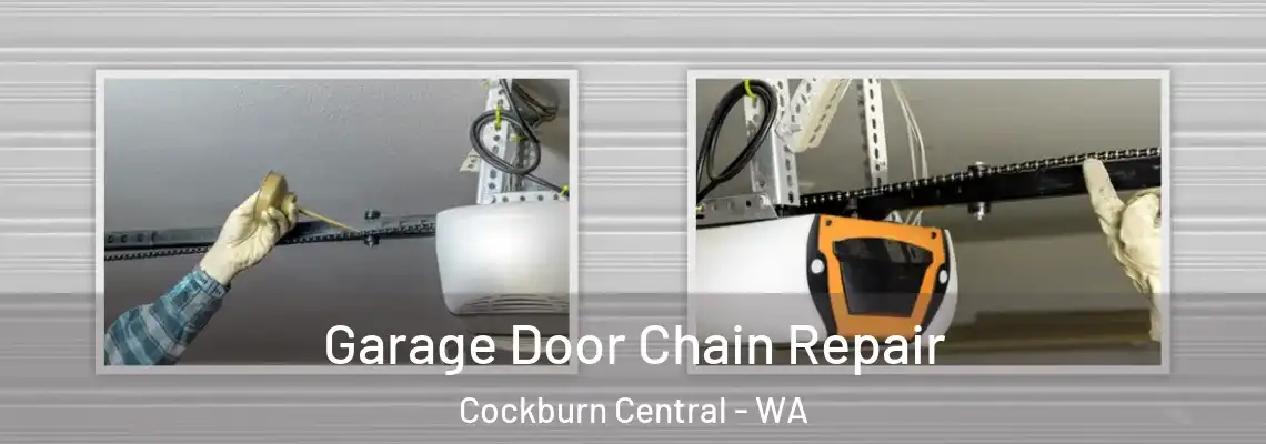 Garage Door Chain Repair Cockburn Central - WA