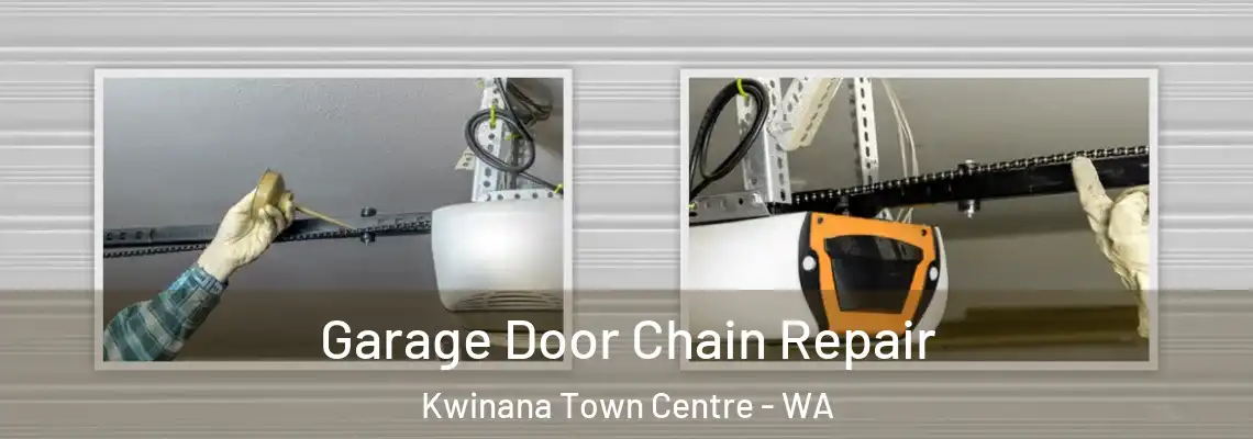 Garage Door Chain Repair Kwinana Town Centre - WA