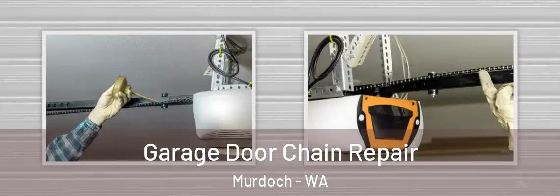 Garage Door Chain Repair Murdoch - WA
