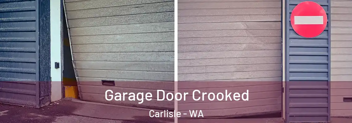 Garage Door Crooked Carlisle - WA