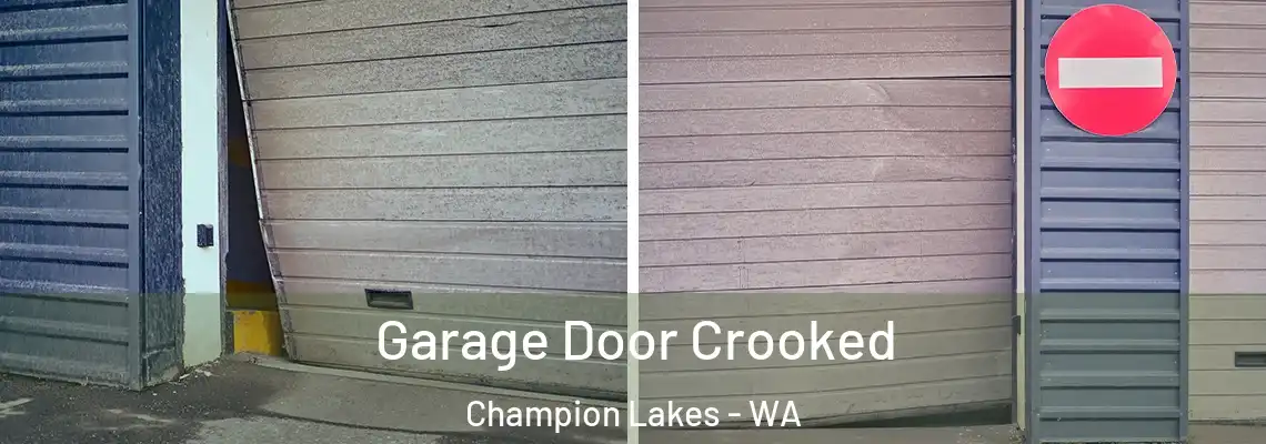 Garage Door Crooked Champion Lakes - WA