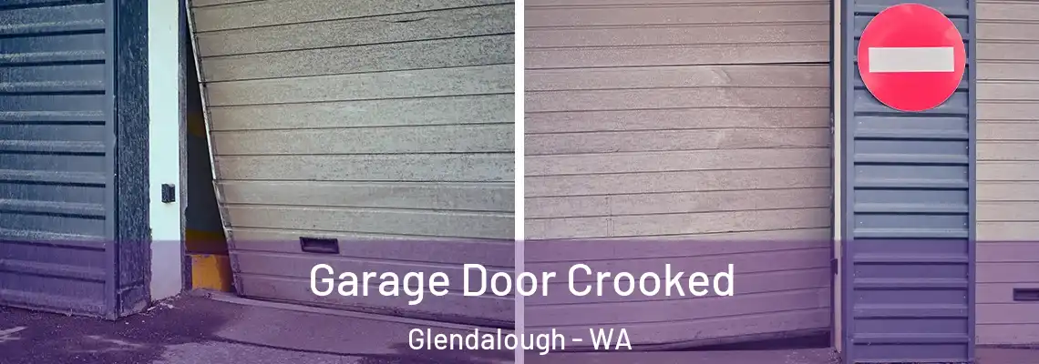 Garage Door Crooked Glendalough - WA