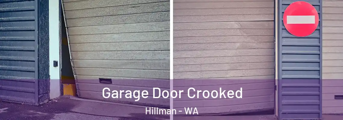 Garage Door Crooked Hillman - WA
