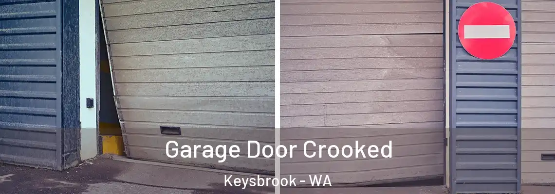 Garage Door Crooked Keysbrook - WA