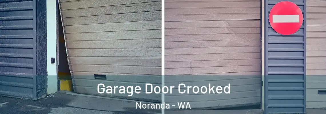 Garage Door Crooked Noranda - WA