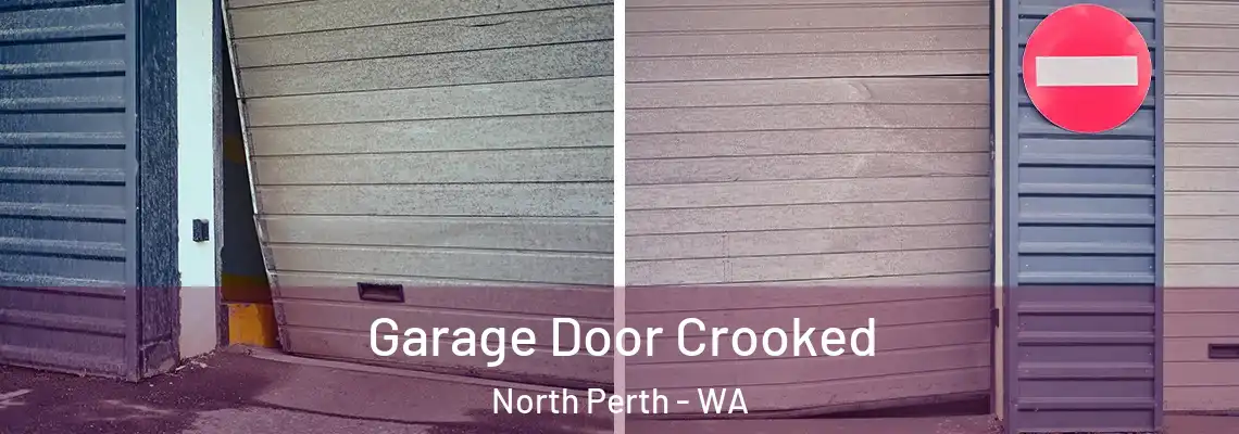 Garage Door Crooked North Perth - WA