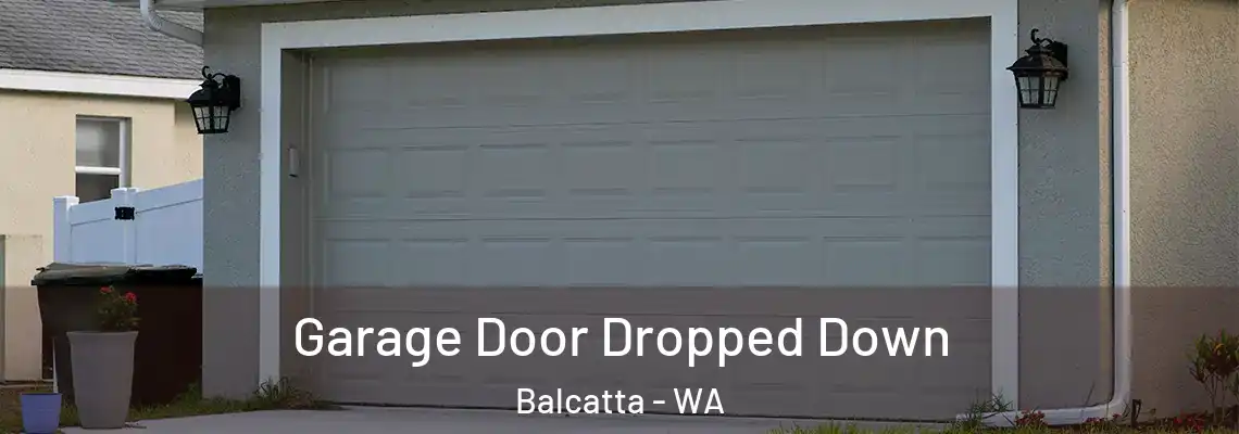Garage Door Dropped Down Balcatta - WA