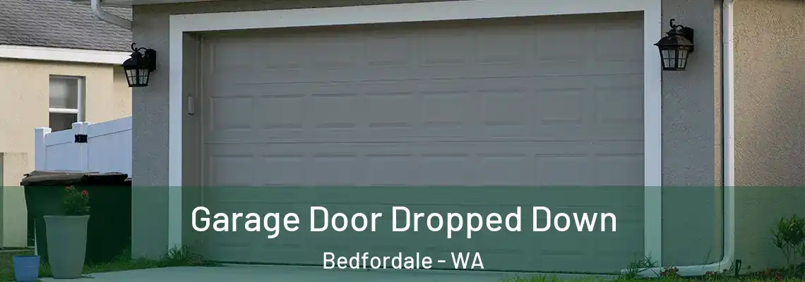 Garage Door Dropped Down Bedfordale - WA