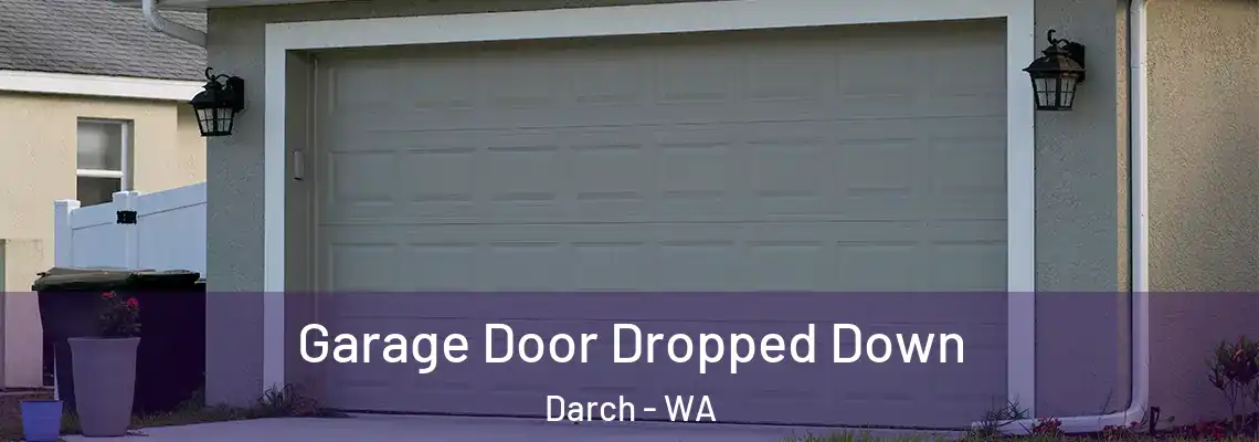 Garage Door Dropped Down Darch - WA