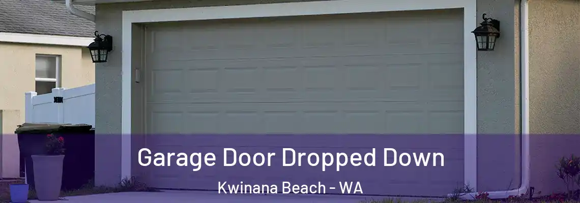 Garage Door Dropped Down Kwinana Beach - WA