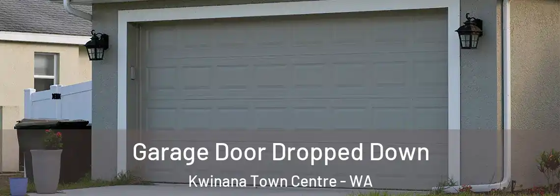 Garage Door Dropped Down Kwinana Town Centre - WA