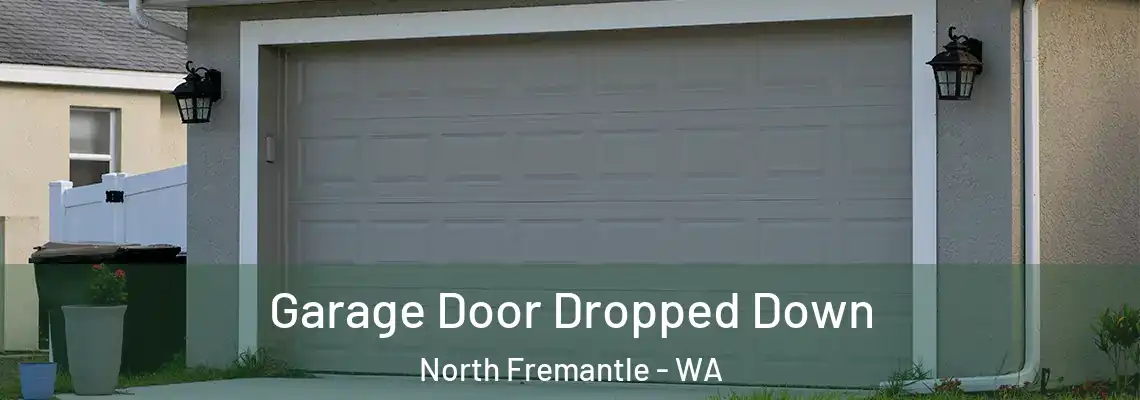 Garage Door Dropped Down North Fremantle - WA