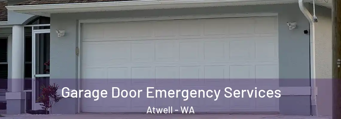 Garage Door Emergency Services Atwell - WA