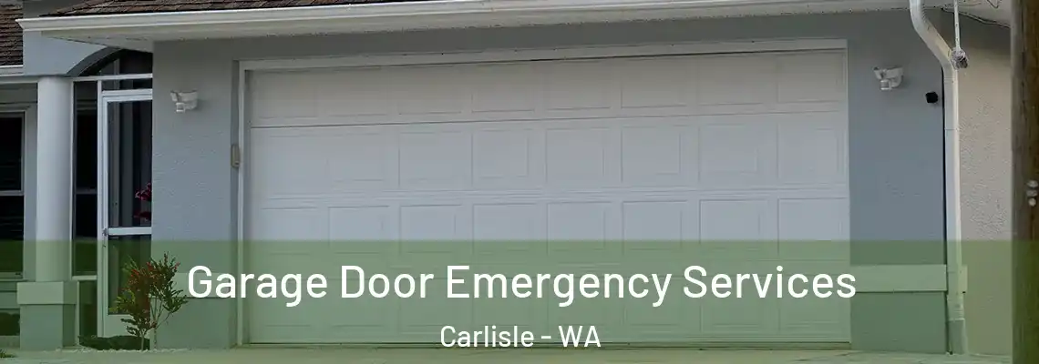 Garage Door Emergency Services Carlisle - WA