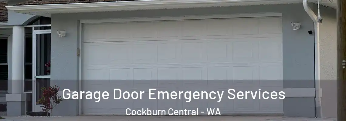 Garage Door Emergency Services Cockburn Central - WA