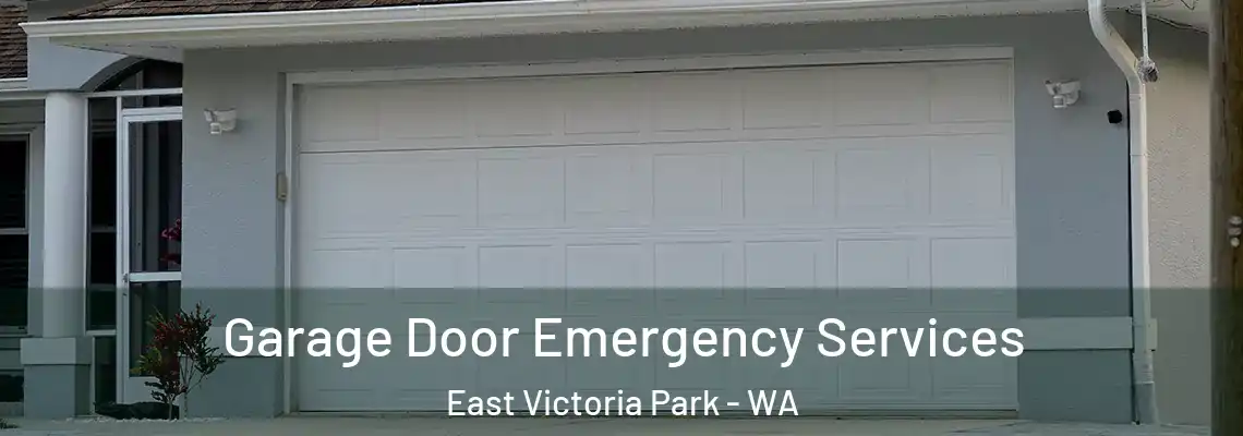 Garage Door Emergency Services East Victoria Park - WA