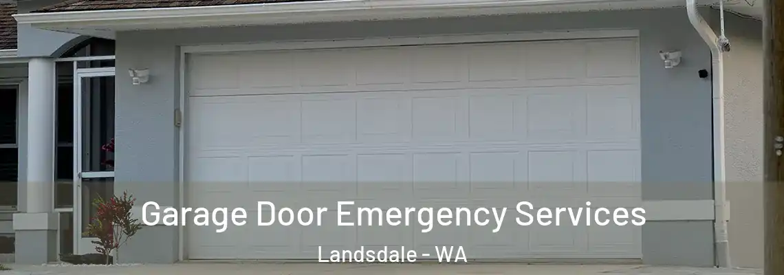 Garage Door Emergency Services Landsdale - WA