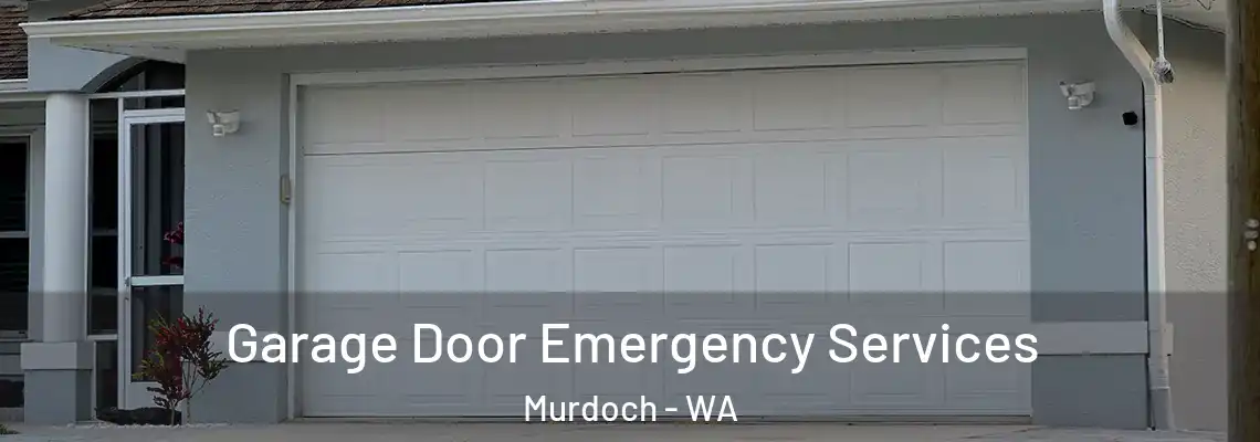 Garage Door Emergency Services Murdoch - WA