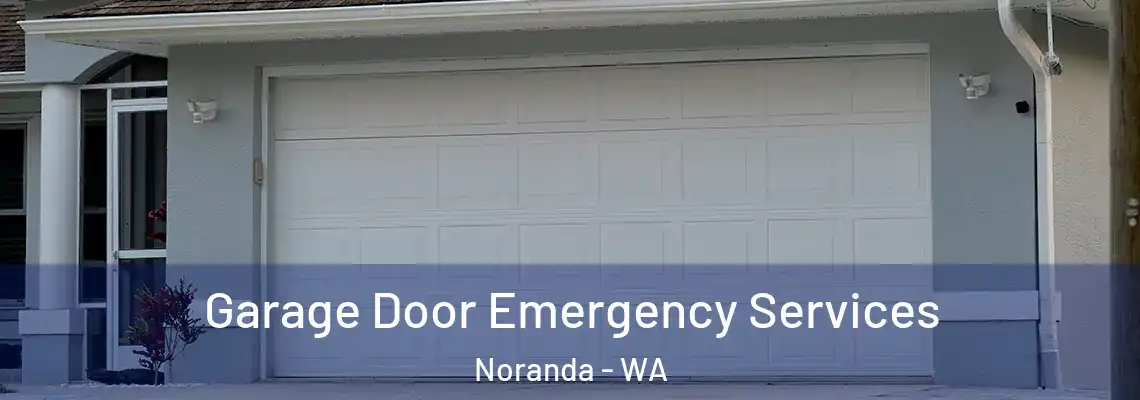 Garage Door Emergency Services Noranda - WA