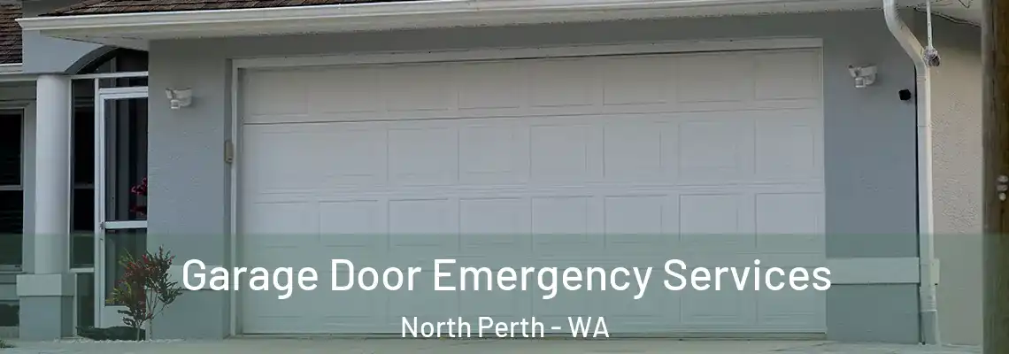 Garage Door Emergency Services North Perth - WA
