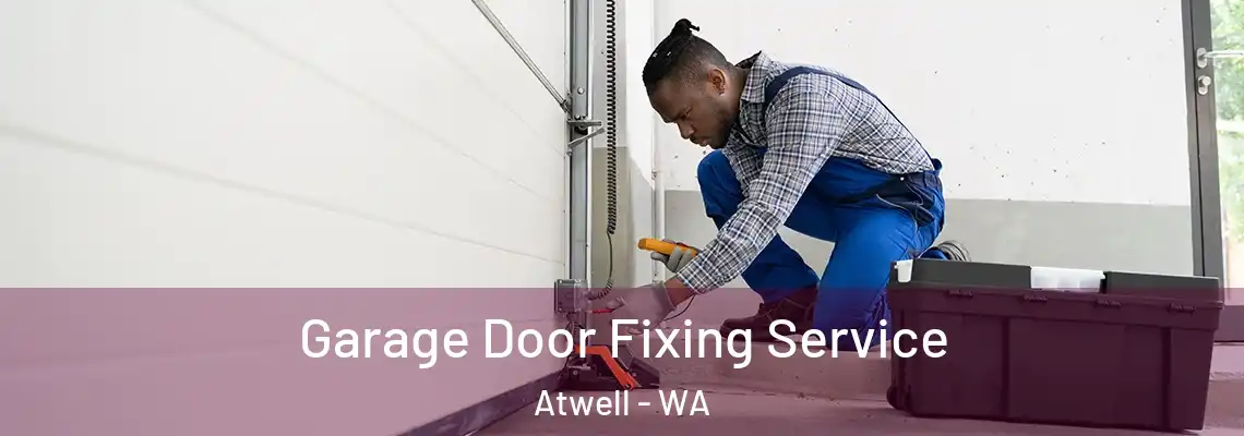 Garage Door Fixing Service Atwell - WA