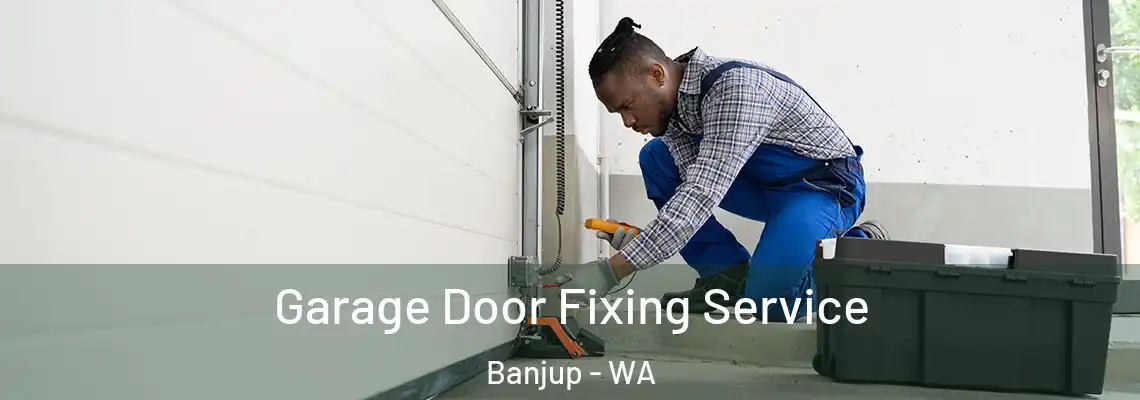 Garage Door Fixing Service Banjup - WA