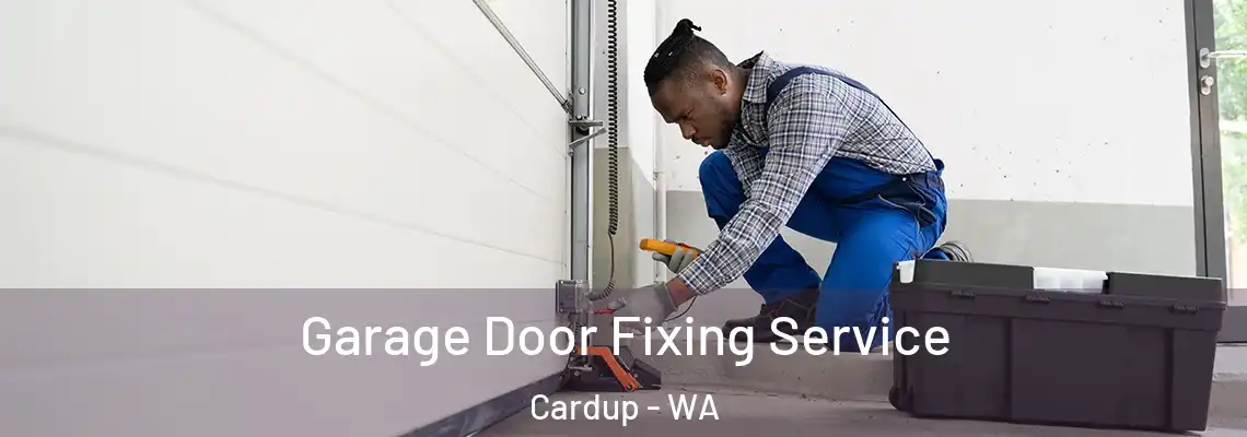  Garage Door Fixing Service Cardup - WA
