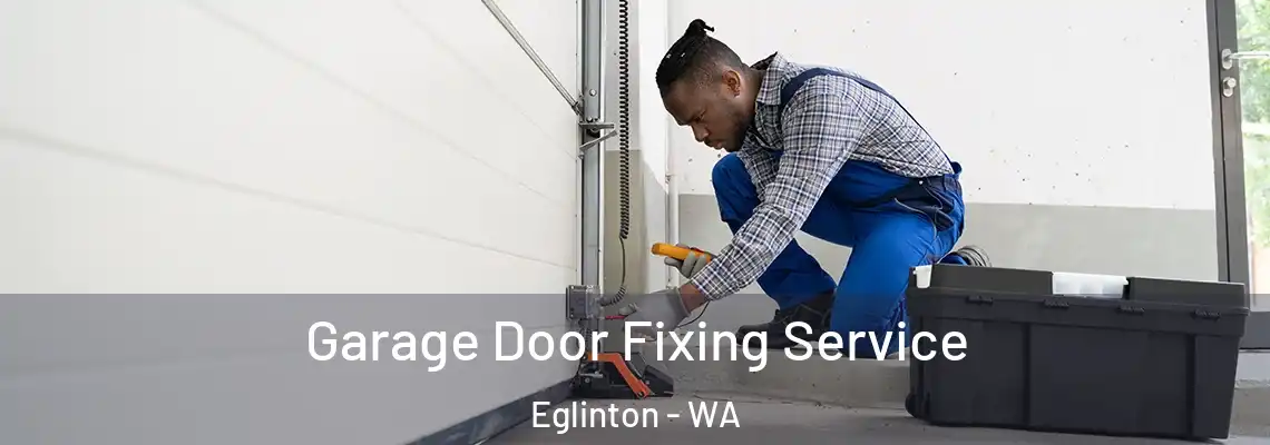 Garage Door Fixing Service Eglinton - WA