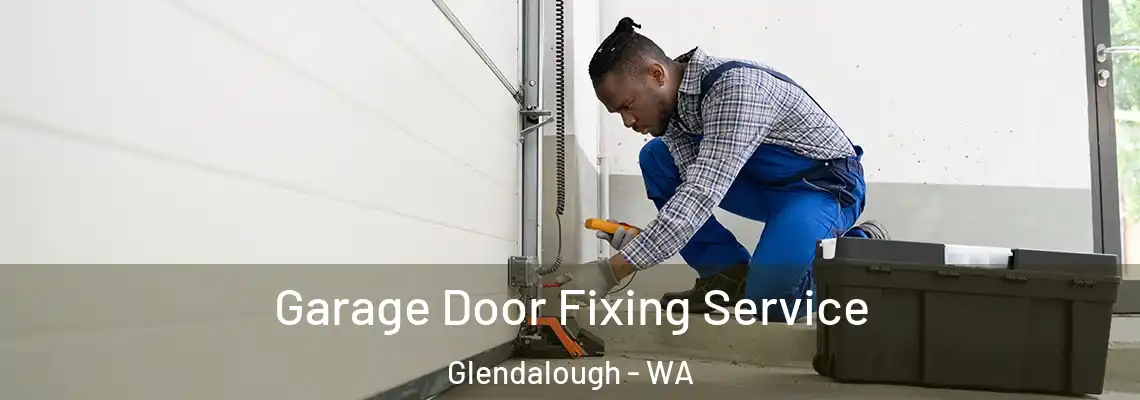 Garage Door Fixing Service Glendalough - WA