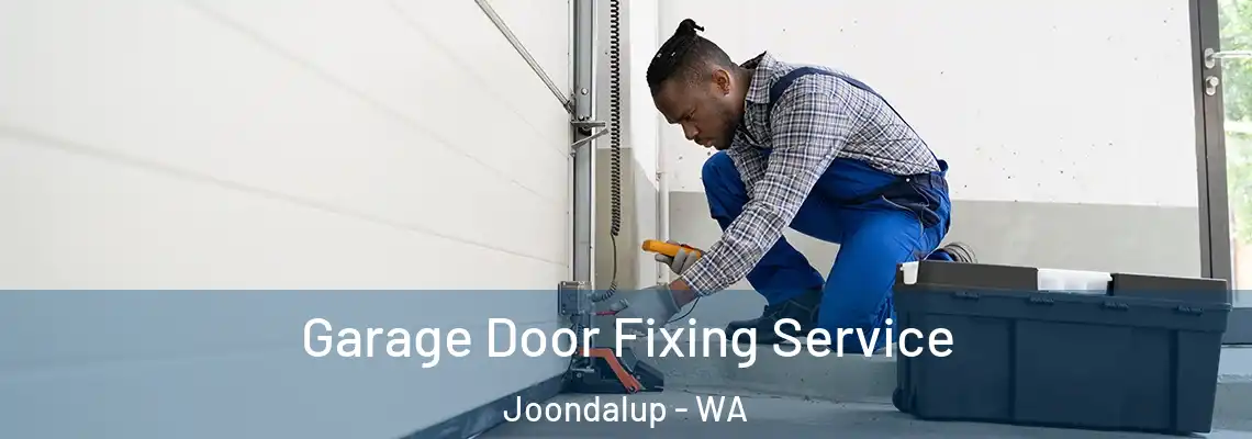  Garage Door Fixing Service Joondalup - WA