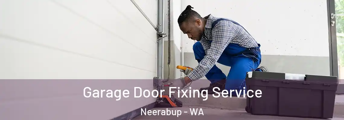 Garage Door Fixing Service Neerabup - WA