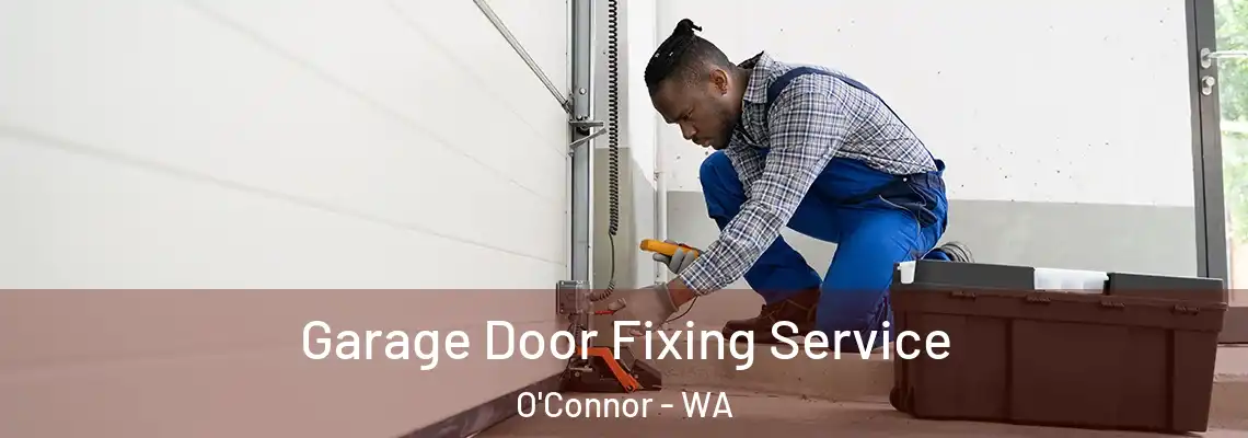 Garage Door Fixing Service O'Connor - WA