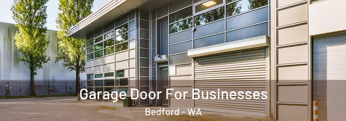 Garage Door For Businesses Bedford - WA