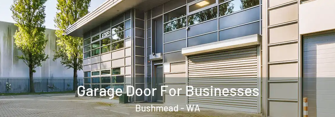 Garage Door For Businesses Bushmead - WA