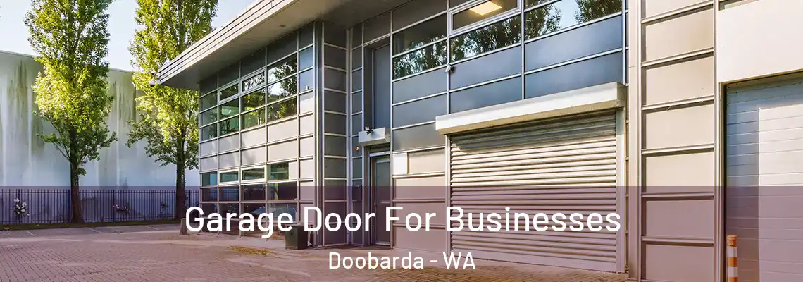 Garage Door For Businesses Doobarda - WA